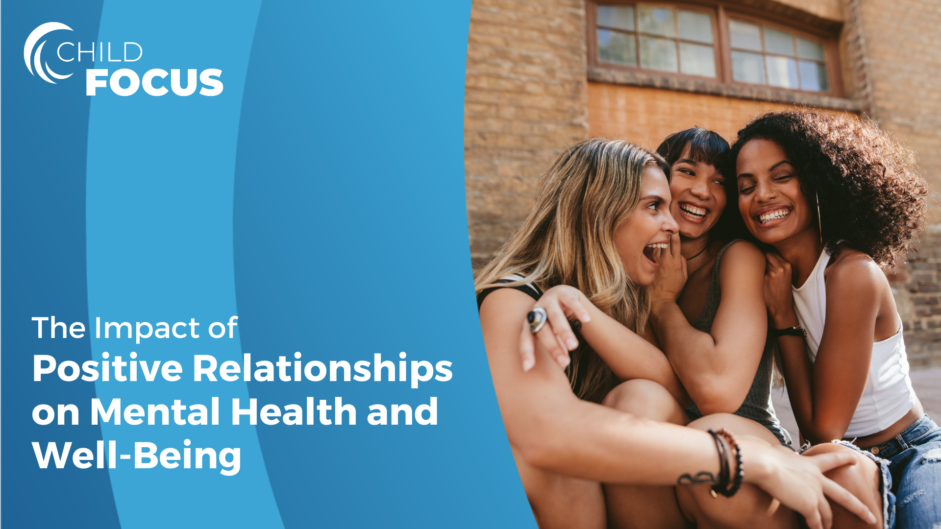 Three women smiling. The text reads, "The Impact of Positive Relationships on Mental Health and Well-being"